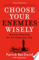 Choose Your Enemies Wisely: Business Planning for the Audacious Few cover