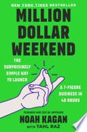 Million Dollar Weekend: The Surprisingly Simple Way to Launch a 7-Figure Business in 48 Hours